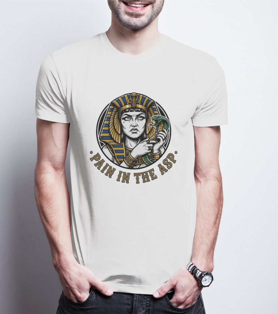 Cleopatra Pain In The ASP Ancient Egypt Snake Pharaoh Humor T-Shirt