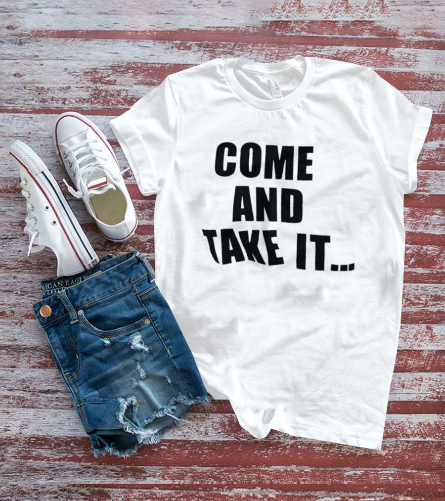 Come And Take It Historic T-Shirt