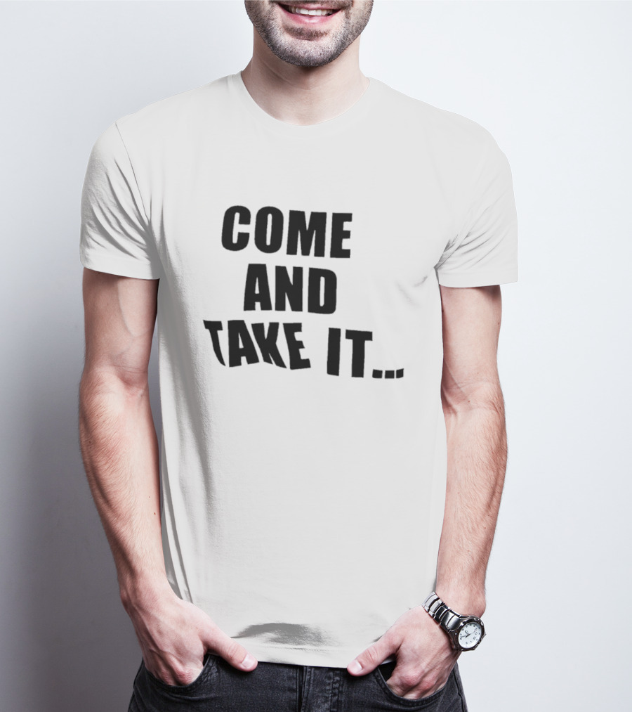 Come And Take It Historic T-Shirt