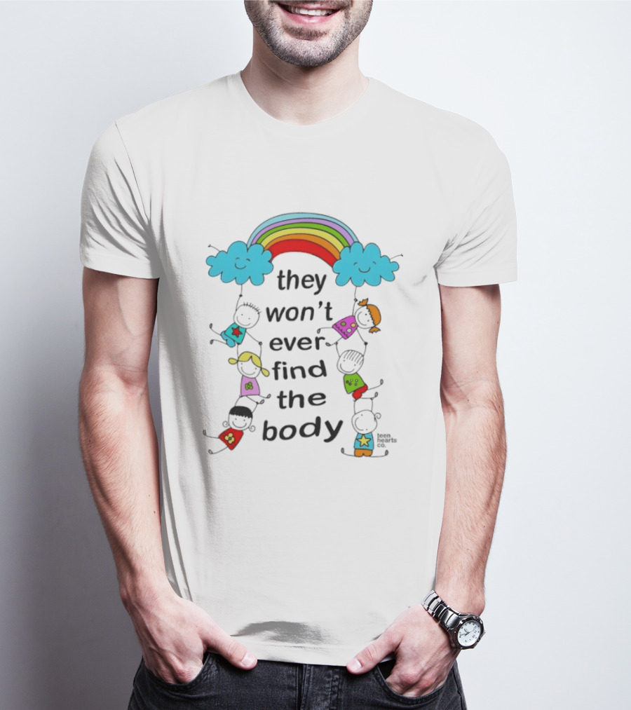 They Won't Ever Find The Body Rainbow And Kids T-Shirt