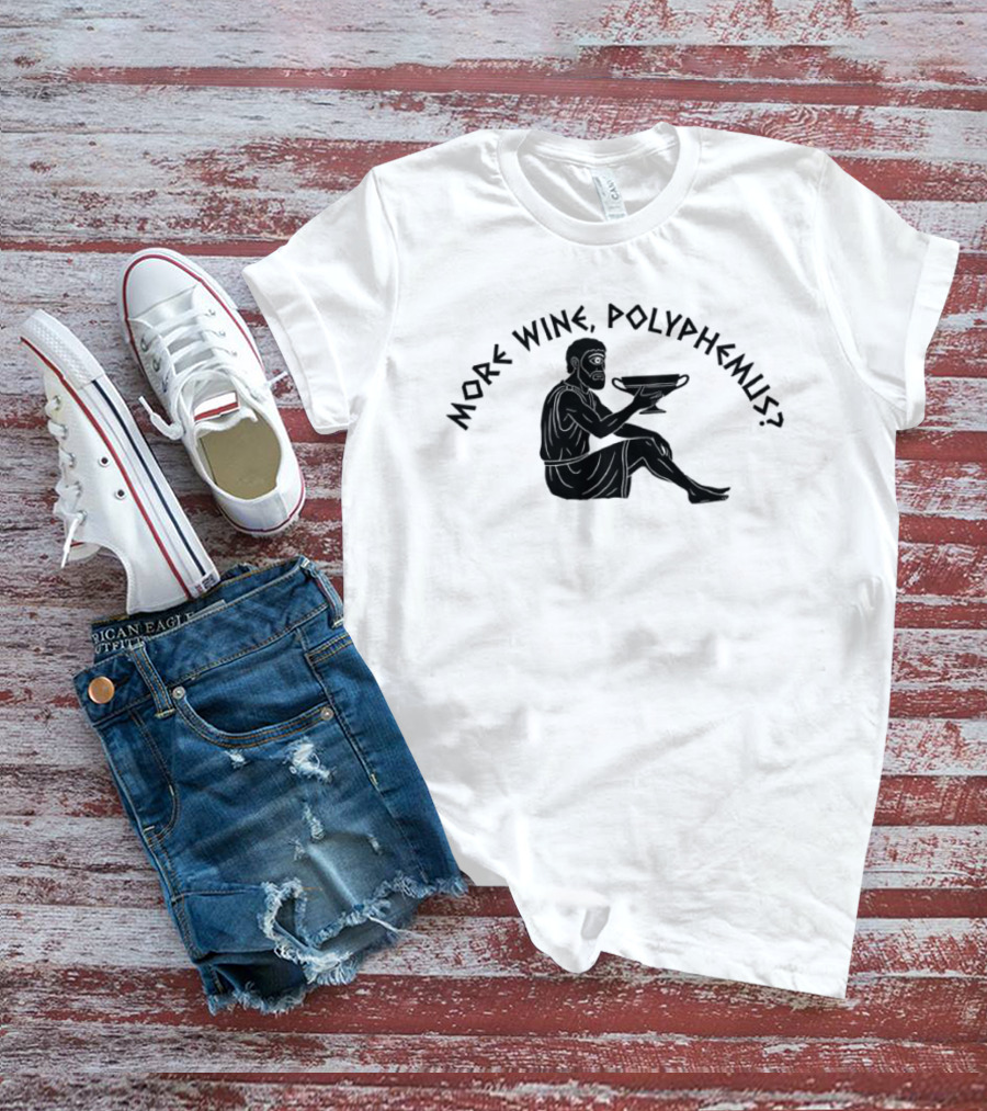 More Wine Polyphemus Cyclops Greek Mythology Drinking Humor T-Shirt