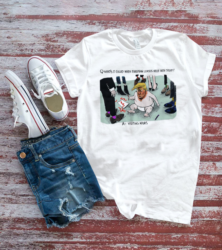 Trump Meeting European Leaders Visiting Hours Cartoon T-Shirt