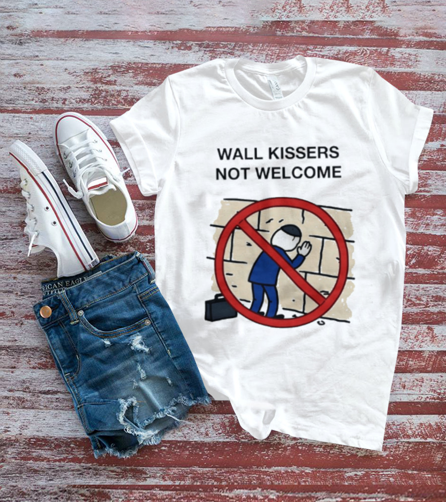 Wall Kissers Not Welcome Sign With No Entry T-Shirt