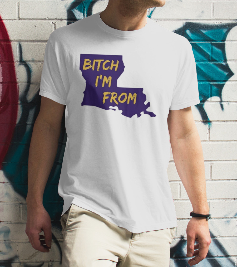 Bitch I'm From LSU Tigers Louisiana State Map T-Shirt