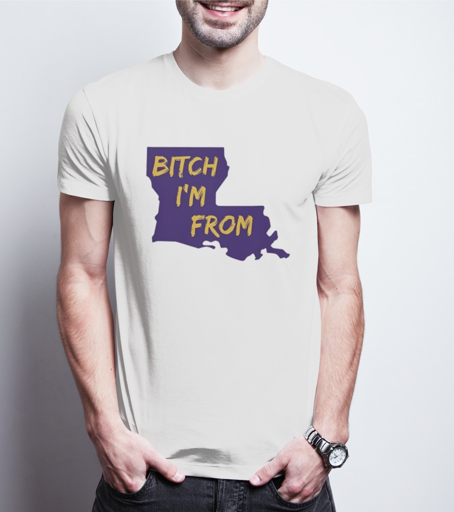 Bitch I'm From LSU Tigers Louisiana State Map T-Shirt