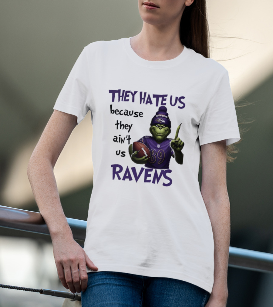 They Hate Us Because They Ain't Us Grinch Ravens Football T-Shirt