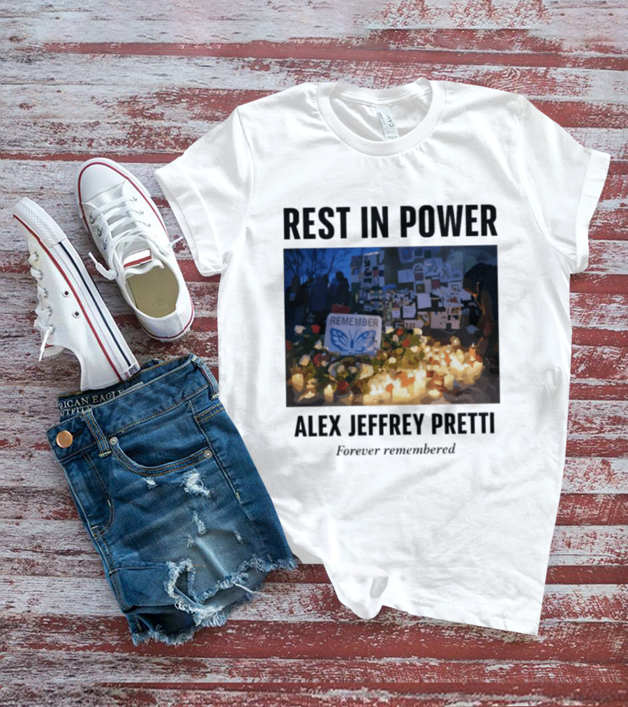 Rest In Power Alex Jeffrey Pretti Remember Forever Candlelight Vigil Memorial T-Shirt