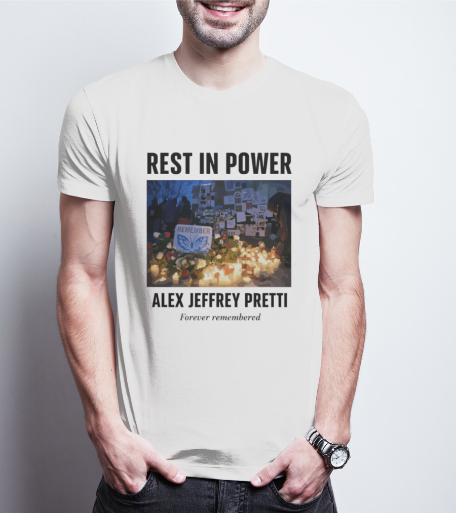 Rest In Power Alex Jeffrey Pretti Remember Forever Candlelight Vigil Memorial T-Shirt