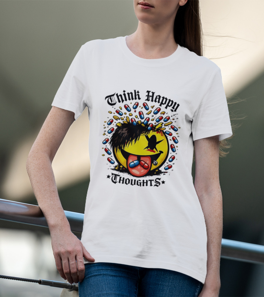 Think Happy Thoughts Smiley Face With Hair And Pills T-Shirt