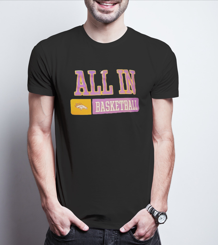 All In Denver Broncos Basketball T-Shirt