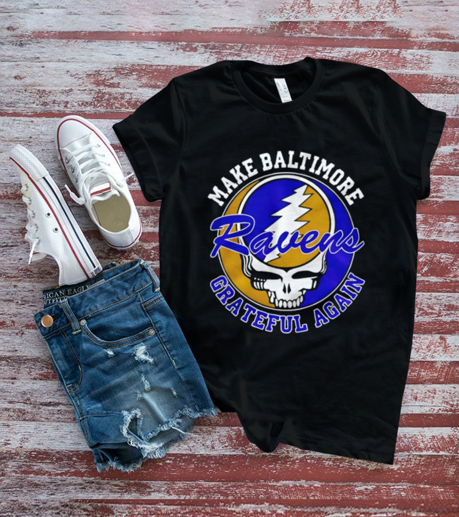 Make Baltimore Ravens Grateful Again T-Shirt