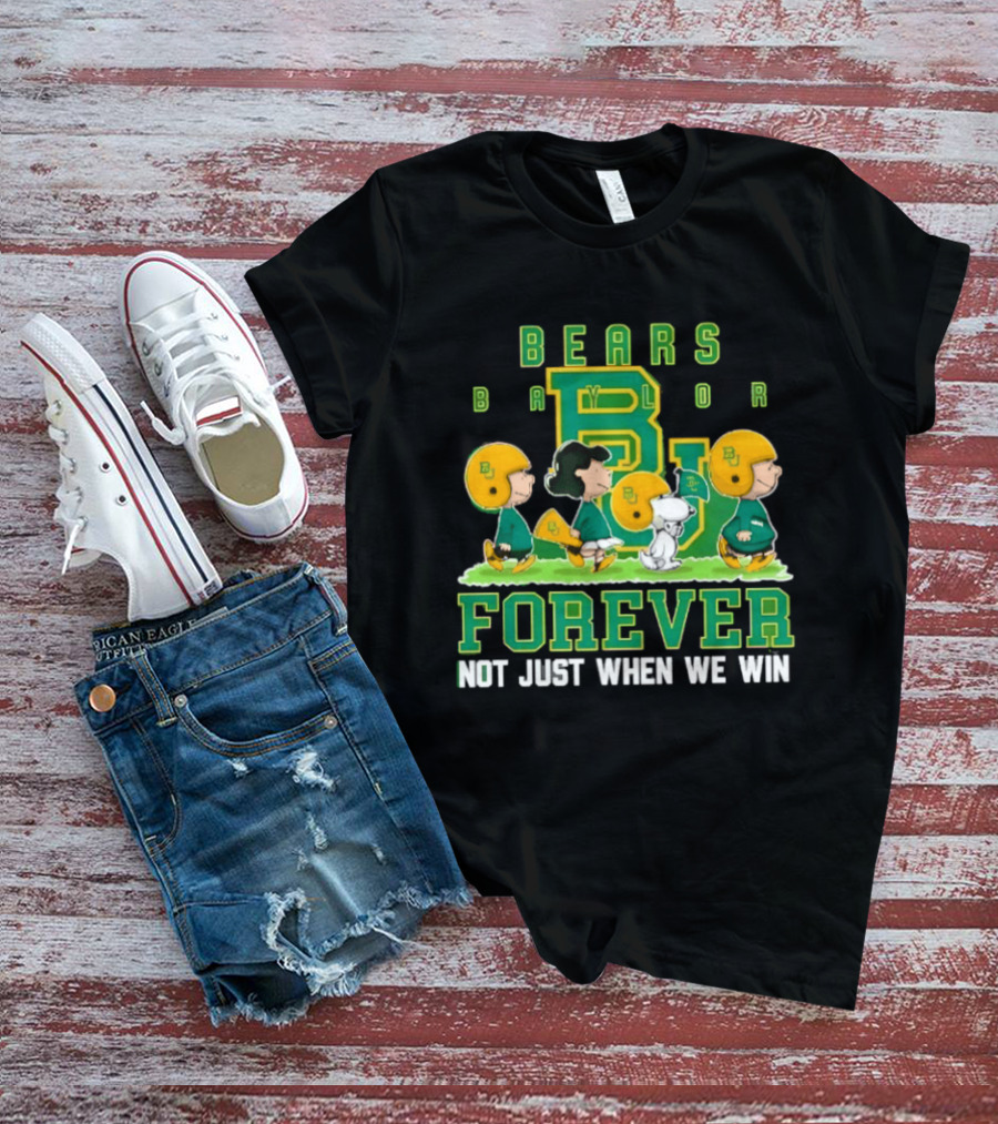 Baylor Bears Peanuts Collaboration Bears Forever Not Just When We Win T-Shirt