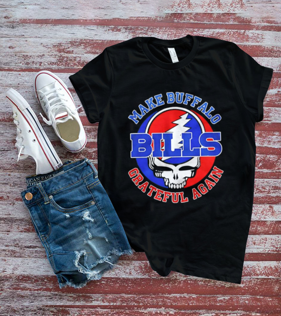 Buffalo Bills Grateful Dead Make Buffalo Grateful Again T-Shirt