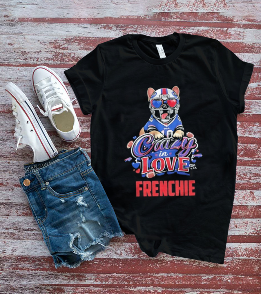 Crazy In Love Frenchie Buffalo Bills Bulldog T-Shirt