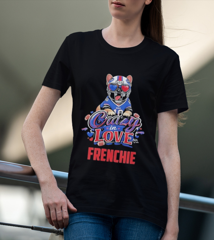 Crazy In Love Frenchie Buffalo Bills Bulldog T-Shirt