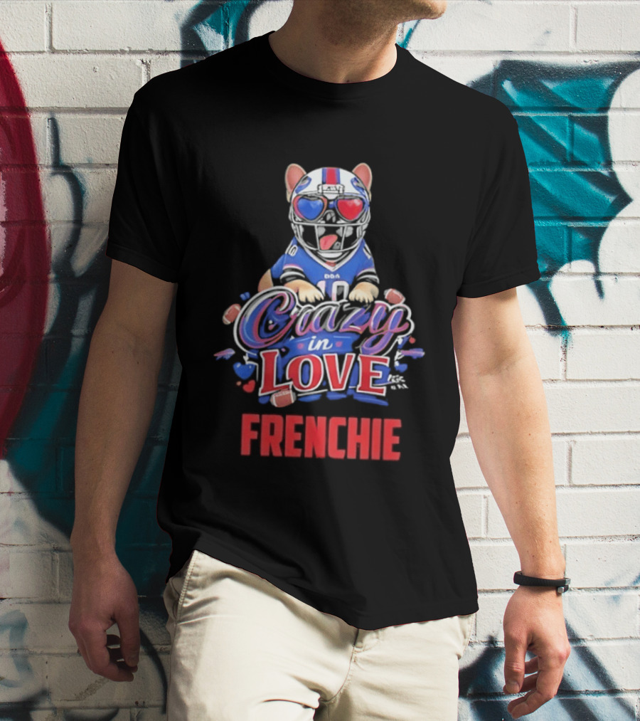 Crazy In Love Frenchie Buffalo Bills Bulldog T-Shirt