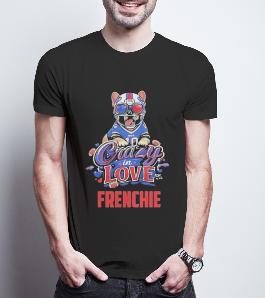 Crazy In Love Frenchie Buffalo Bills Bulldog T-Shirt