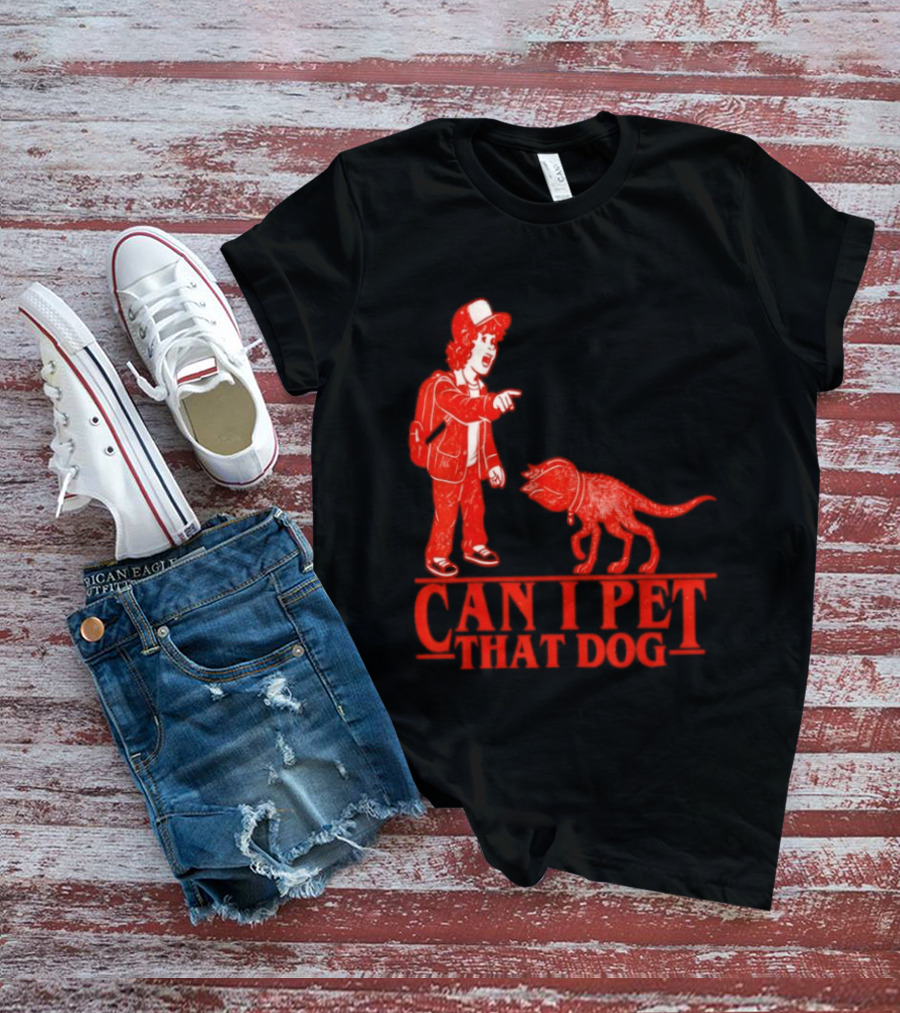 Can I Pet That Dog Stranger Things Demodog Meme T-Shirt