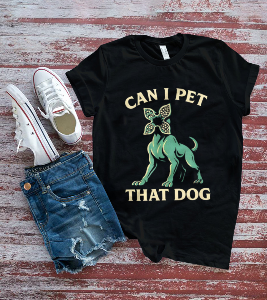 Can I Pet That Dog Stranger Things Demodog Meme T-Shirt