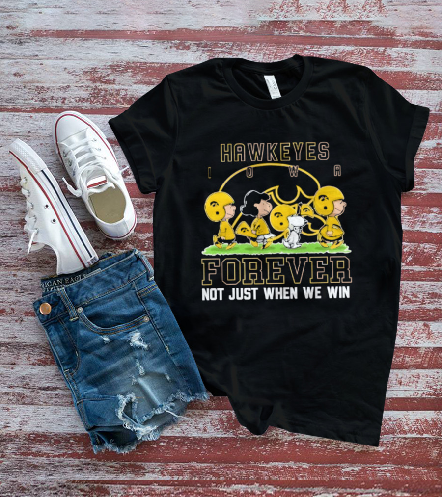 Iowa Hawkeyes Peanuts Forever Not Just When We Win T-Shirt