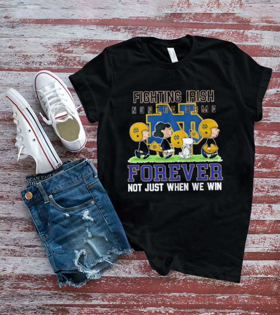 Notre Dame Fighting Irish X Peanuts Forever Not Just When We Win T-Shirt