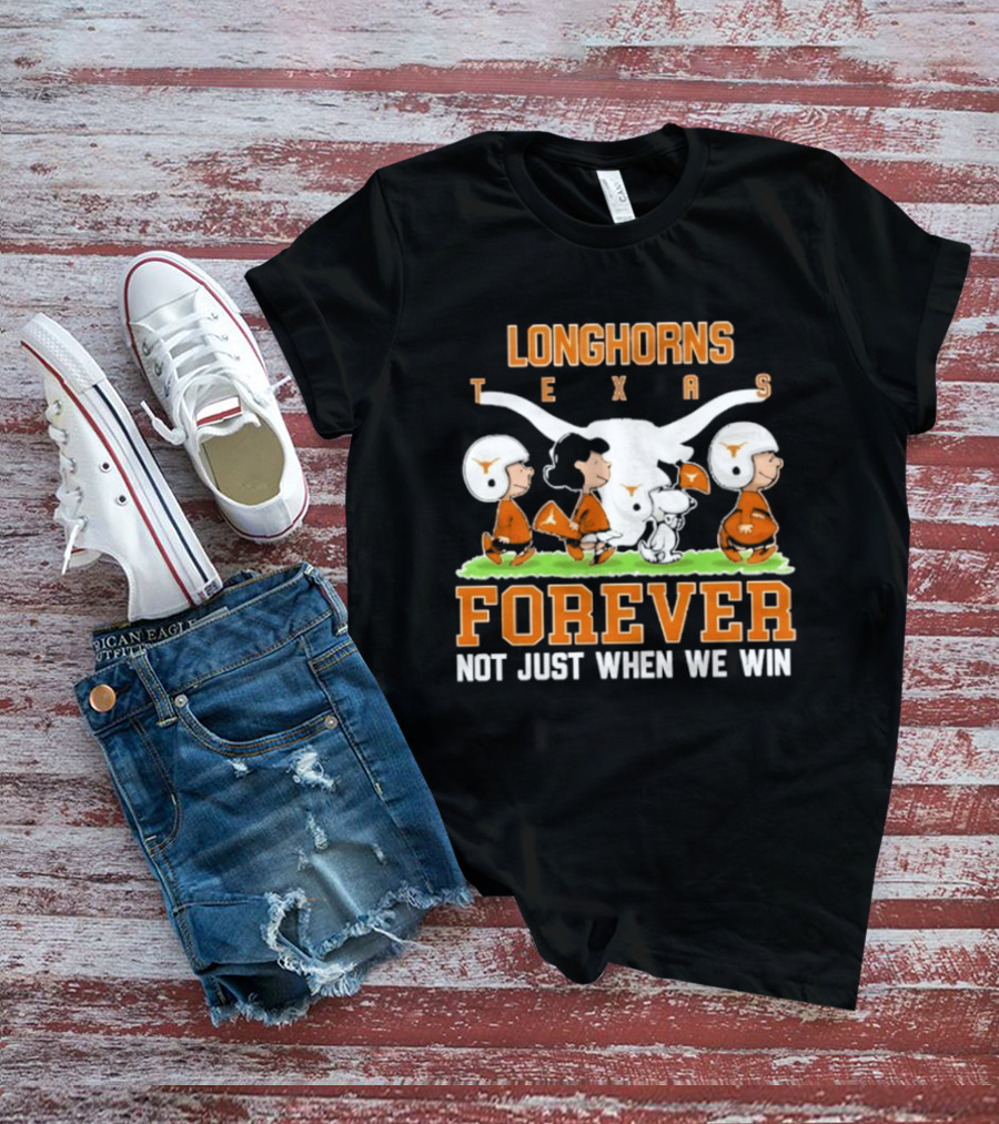 Texas Longhorns Peanuts Forever Not Just When We Win Football T-Shirt