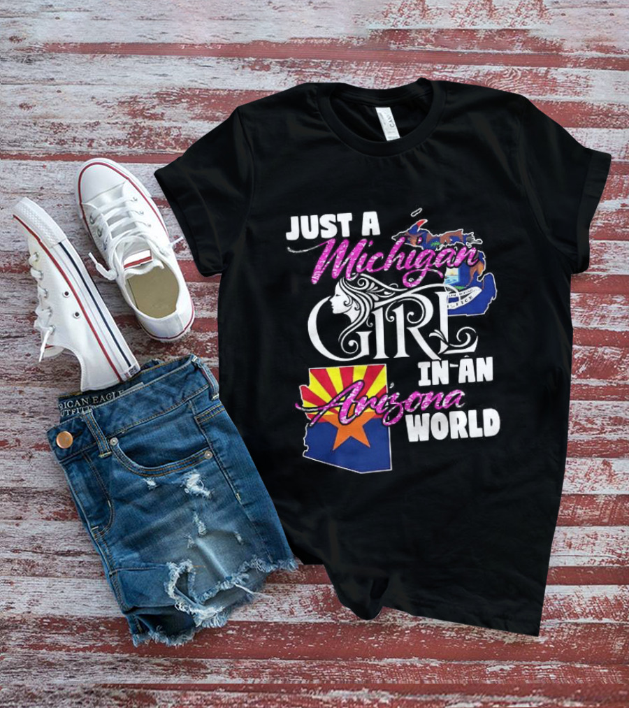 Just A Michigan Girl In An Arizona World Map T-Shirt