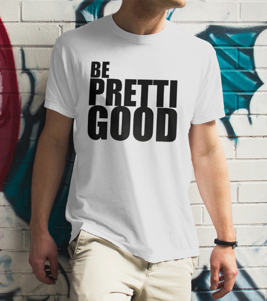BE PRETTI GOOD Political Protest T-Shirt