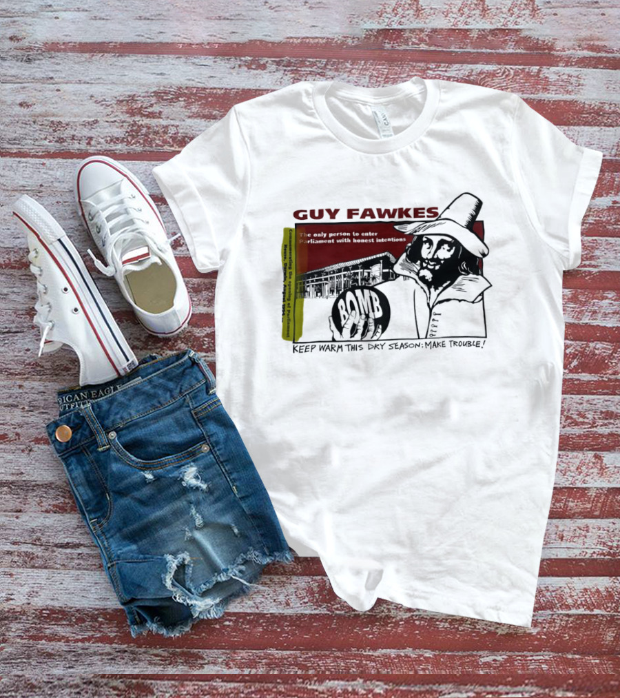 Guy Fawkes Honest Intentions Bomb Parliament Make Trouble T-Shirt