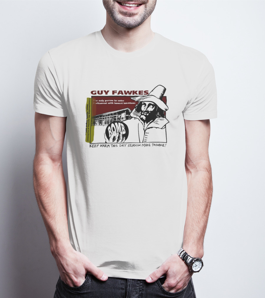Guy Fawkes Honest Intentions Bomb Parliament Make Trouble T-Shirt