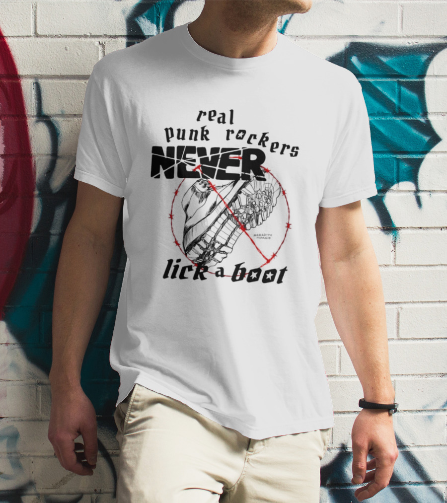 Real Punk Rockers Never Lick A Boot Outlined With Red Circle And Slash T-Shirt
