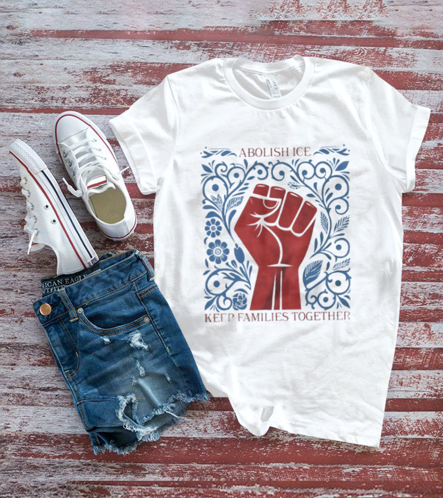 Abolish ICE Red Fist Keep Families Together Floral T-Shirt