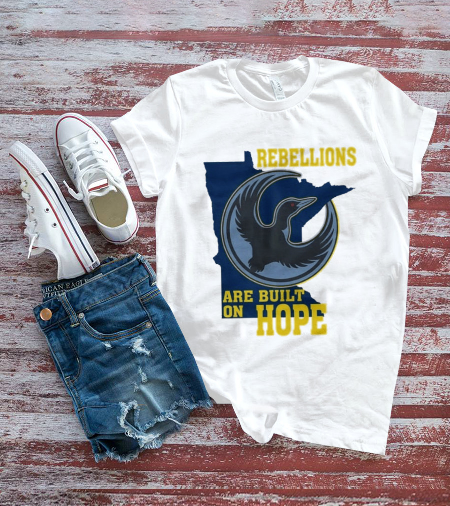 Minnesota Rebellions Are Built On Hope Loon T-Shirt