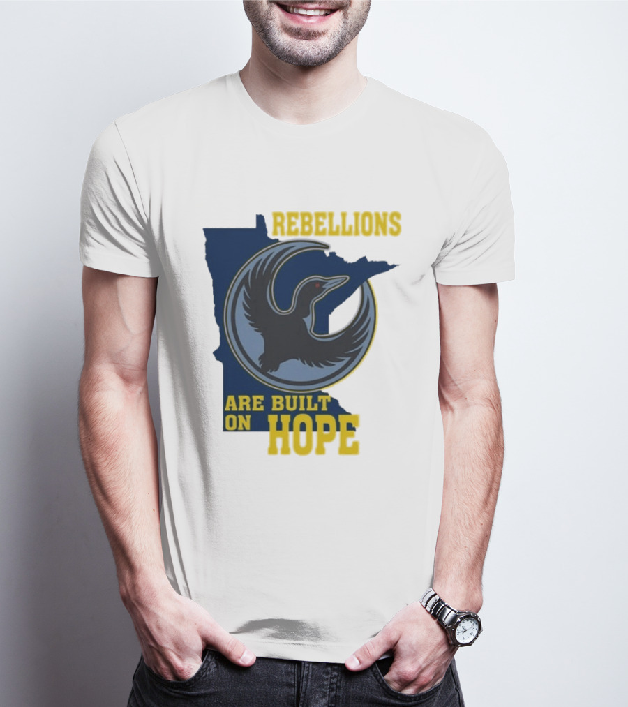 Minnesota Rebellions Are Built On Hope Loon T-Shirt