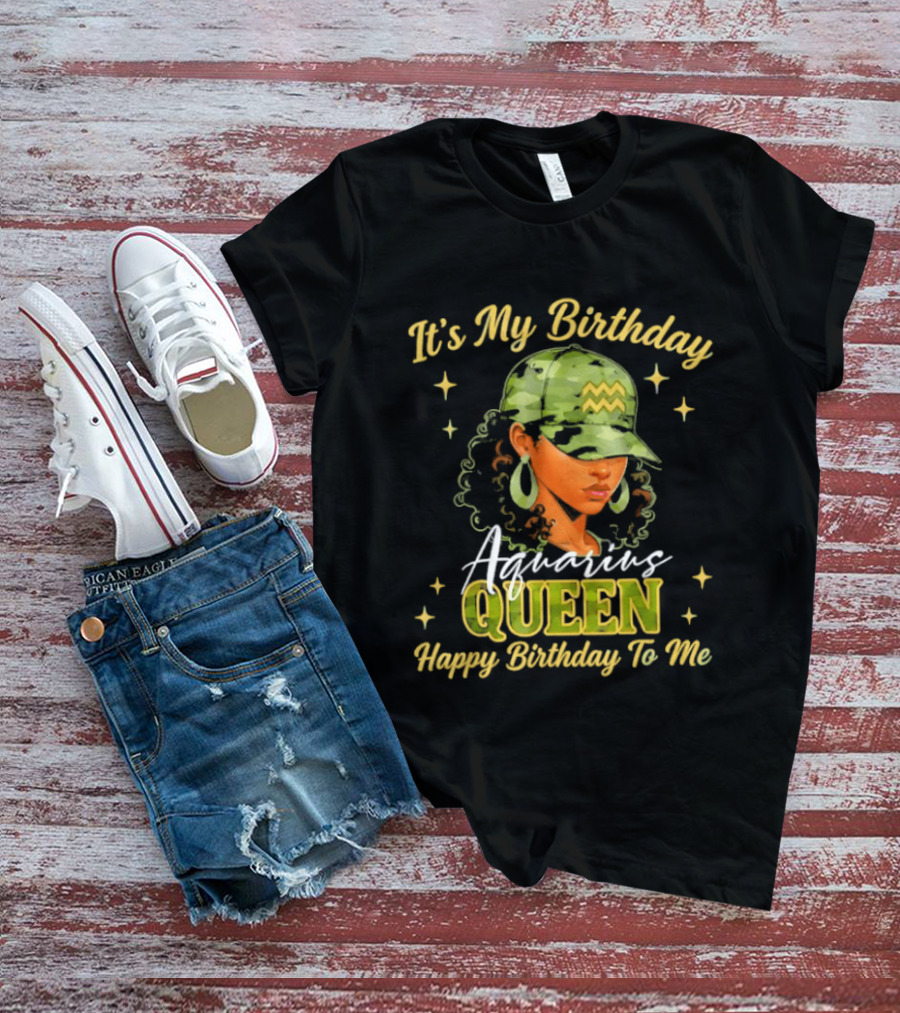 It's My Birthday Aquarius Queen Happy Birthday To Me T-Shirt