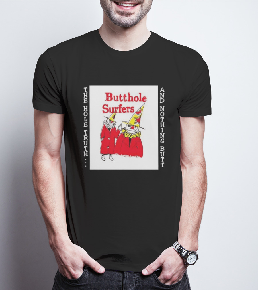 Butthole Surfers The Hole Truth And Nothing Butt Clown T-Shirt