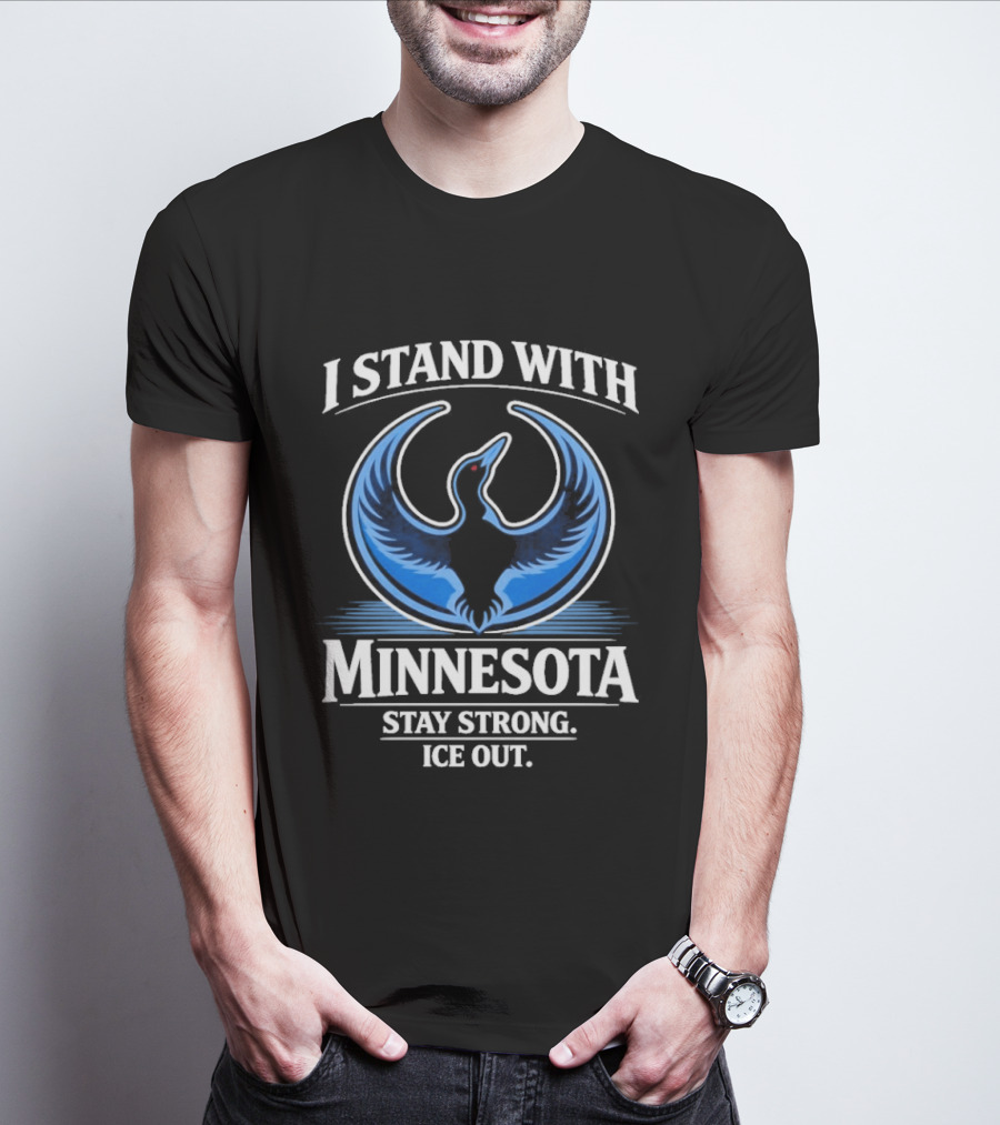 I Stand With Minnesota Stay Strong Ice Out Minnesota T-Shirt