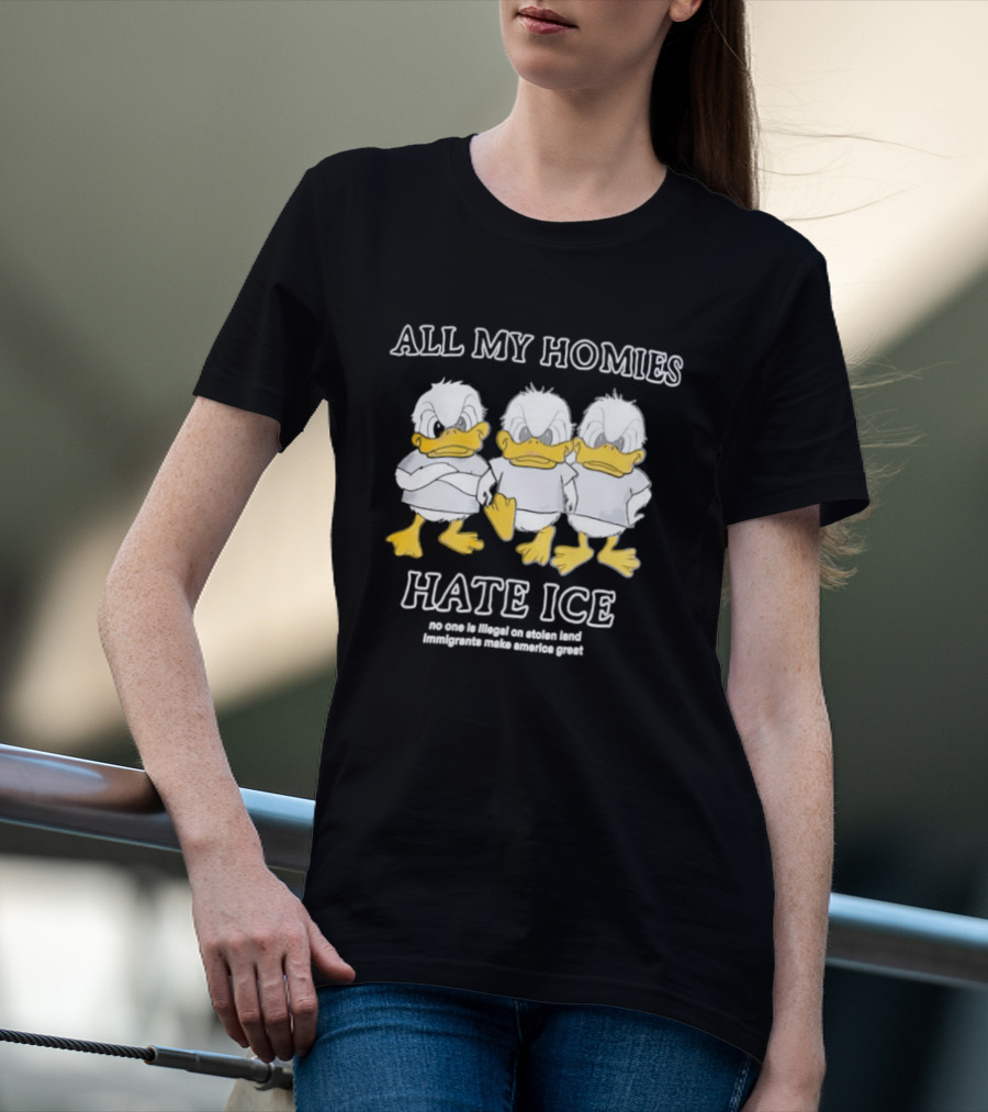 All My Homies Hate ICE No One Is Illegal On Stolen Land T-Shirt