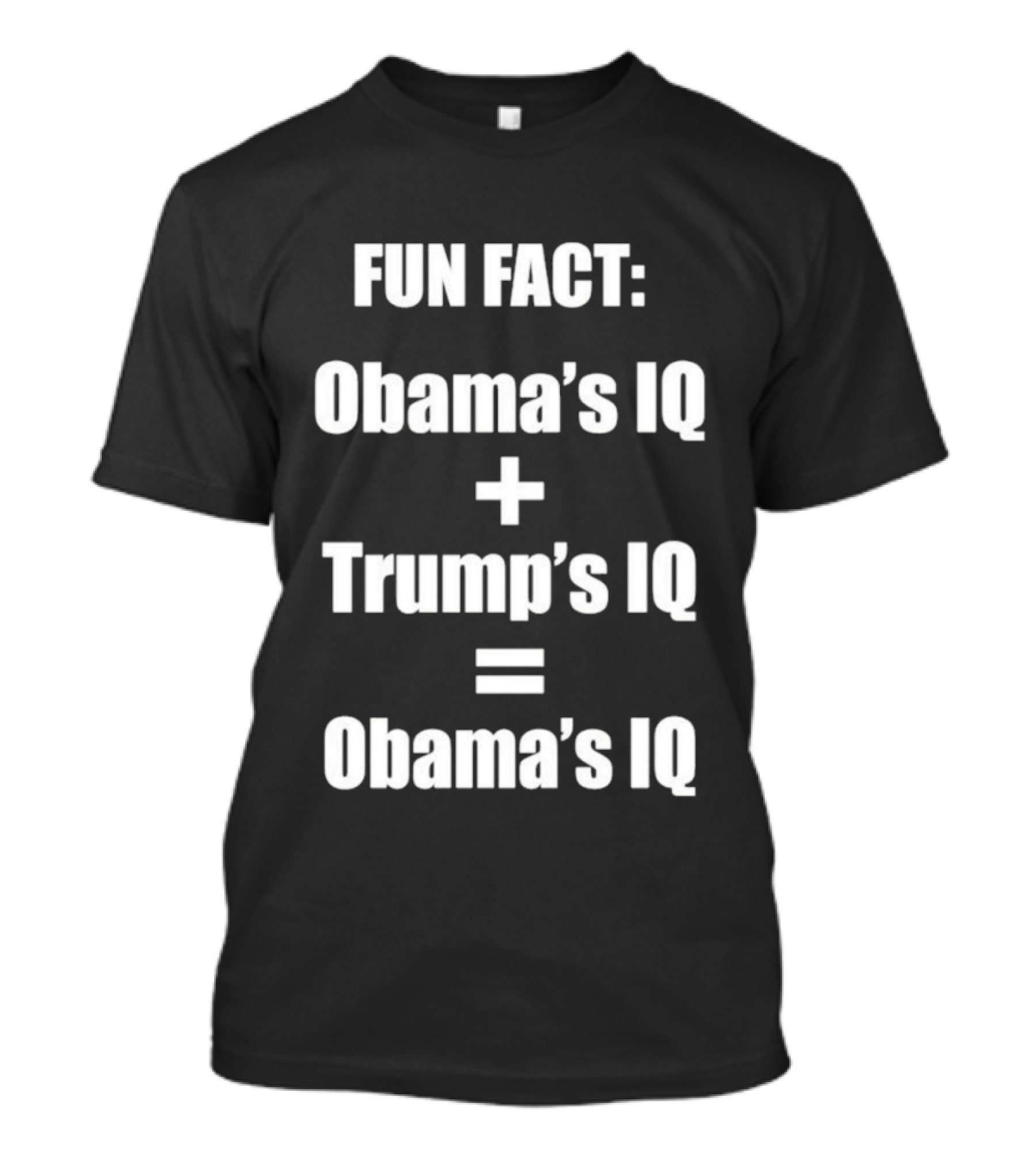 Obama's IQ Plus Trump's IQ Equals Obama's IQ Fun Fact T-Shirt
