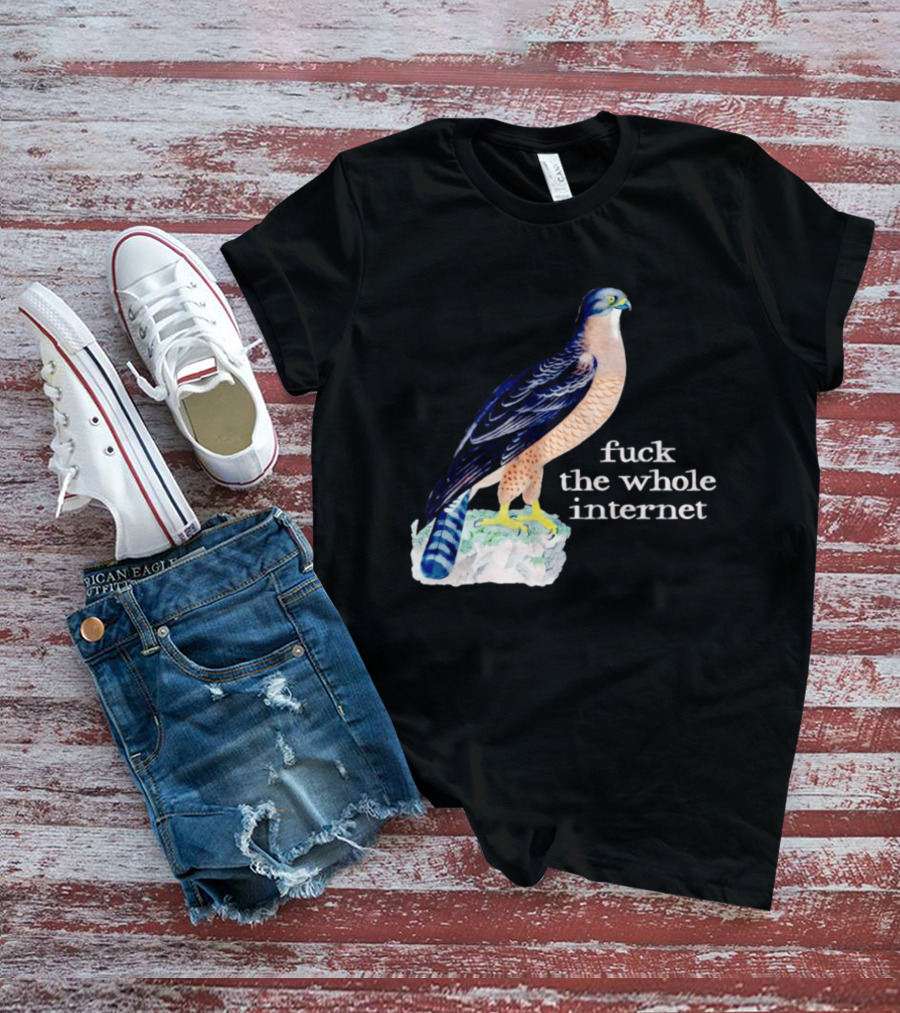 Bird With Message Fuck The Whole Internet T-Shirt