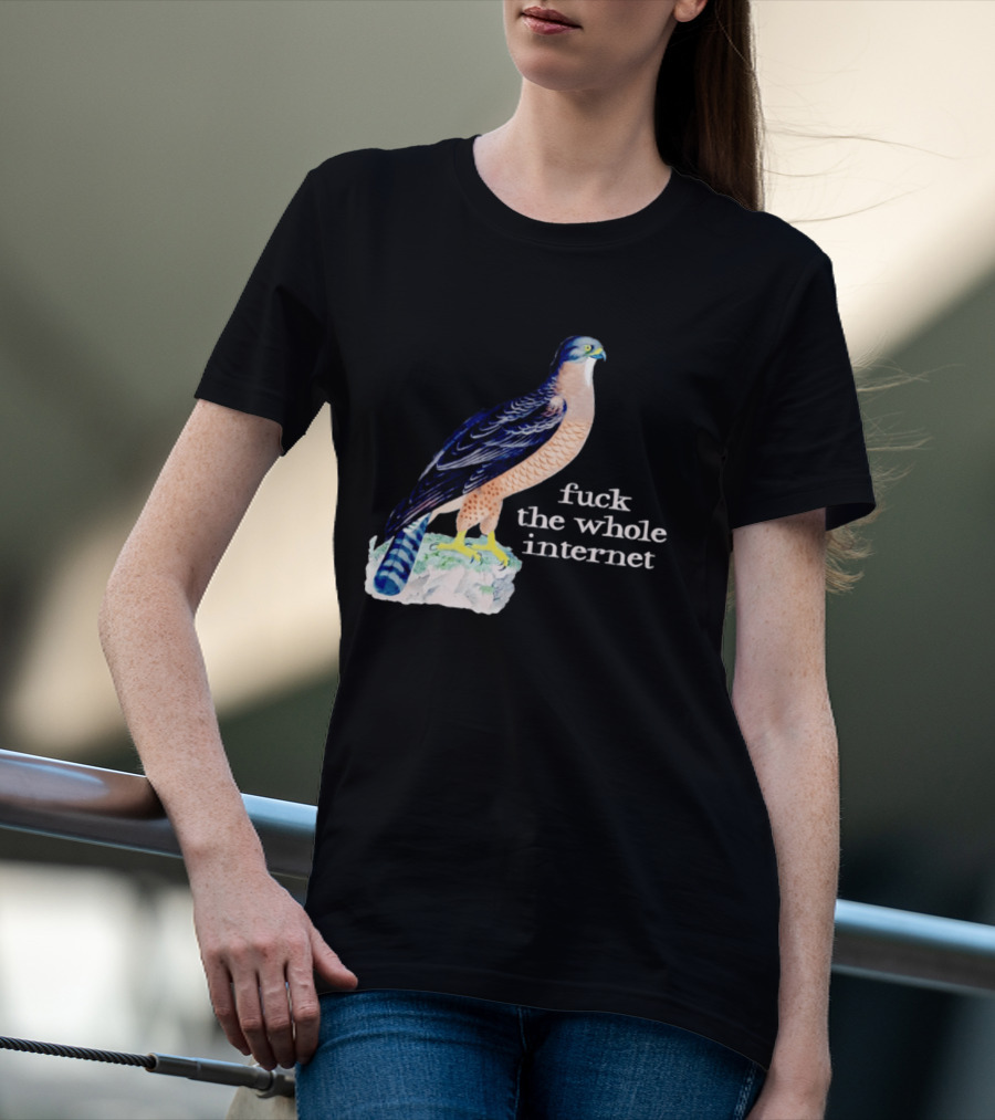 Bird With Message Fuck The Whole Internet T-Shirt