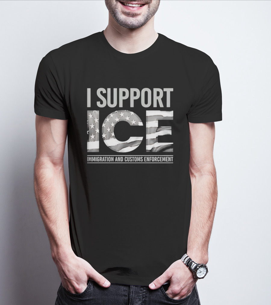 I Support ICE Immigration And Customs Enforcement American Flag T-Shirt