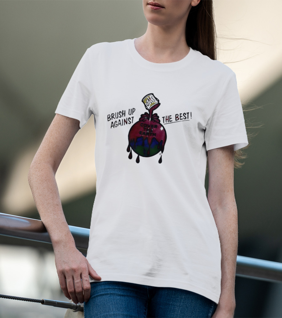 Brush Up Against The Best Cover The Earth Sherwin Williams Paint T-Shirt