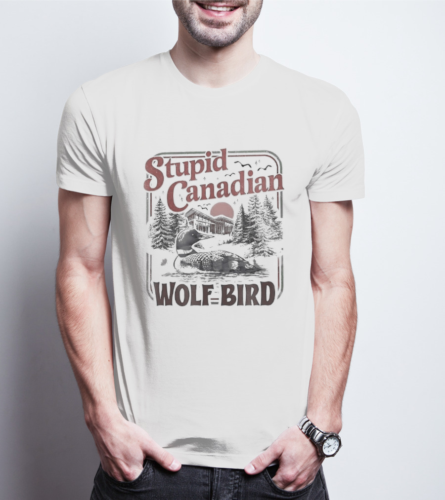 Stupid Canadian Wolf Bird Scenic Rivalry Romance T-Shirt