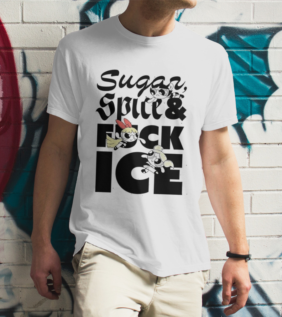 Sugar Spice & The Powerpuff Fuck ICE T-Shirt