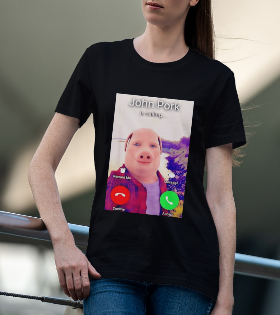 John Pork Is Calling Decline Or Accept T-Shirt