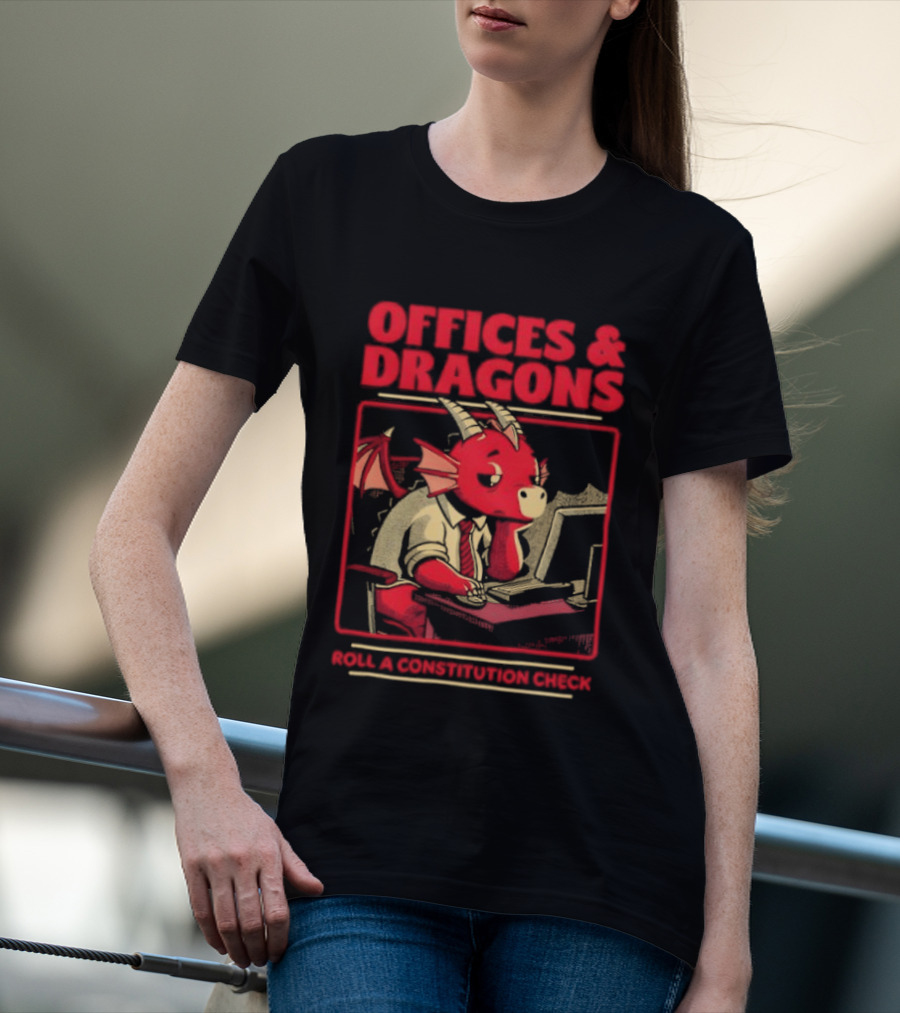 Offices & Dragons Corporate Dragon Roll A Constitution Check Tabletop T-Shirt