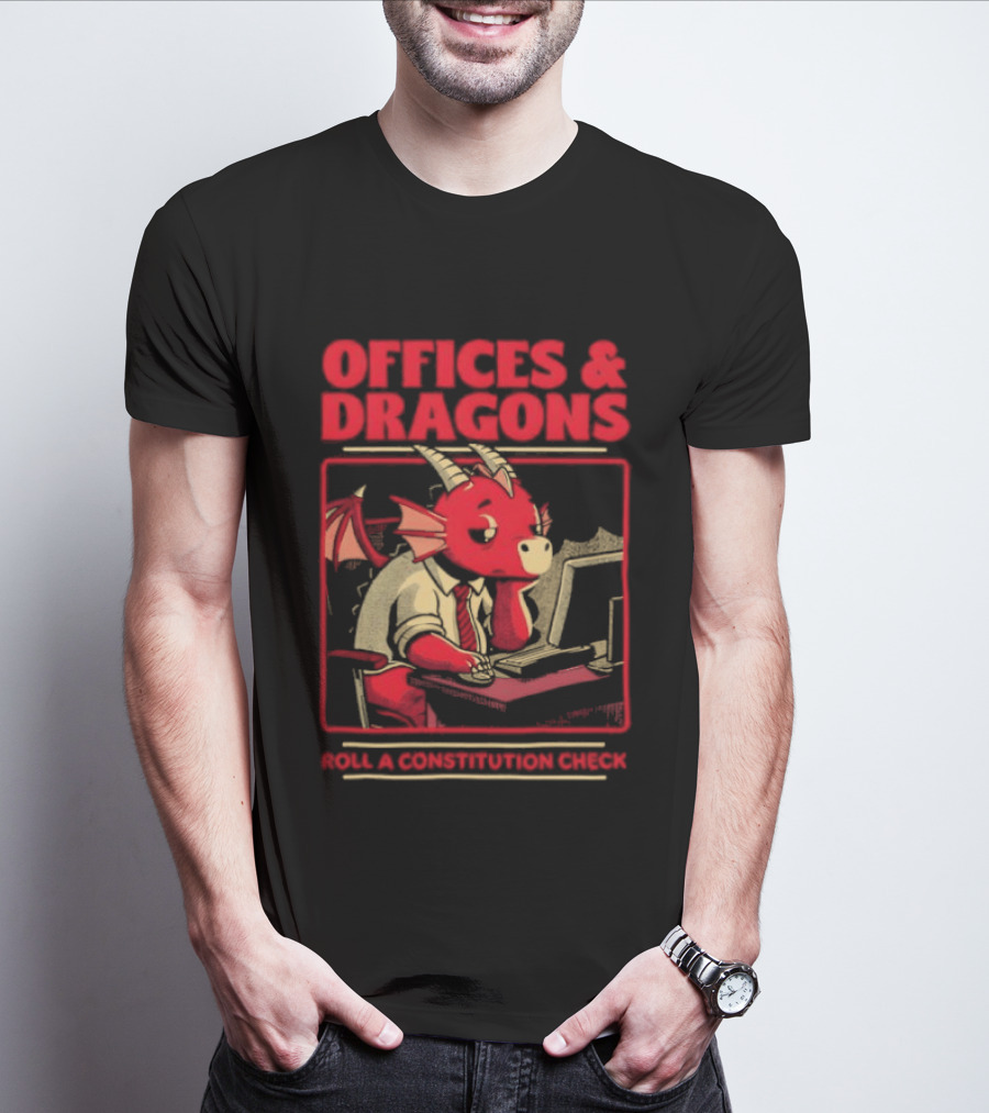 Offices & Dragons Corporate Dragon Roll A Constitution Check Tabletop T-Shirt