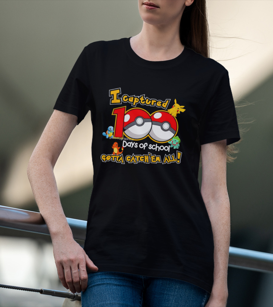 Pikachu Squirtle Charmander Bulbasaur 100 Days Of School Gotta Catch 'Em All T-Shirt