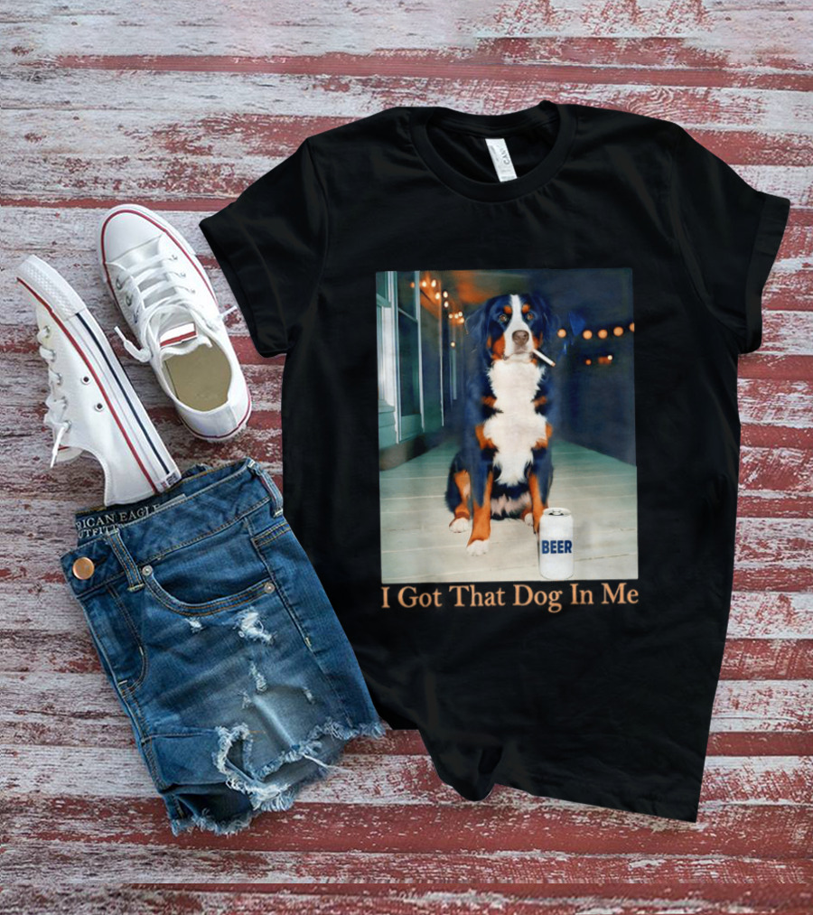 Bernese Mountain Dog Smoking Beer Meme I Got That Dog In Me T-Shirt